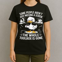 Funny Duck Aren't Missing A Screw The Whole Toolbox Is Gone T-Shirt