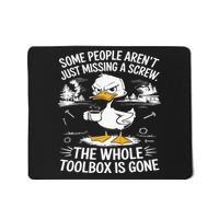 Funny Duck Aren't Missing A Screw The Whole Toolbox Is Gone Mousepad