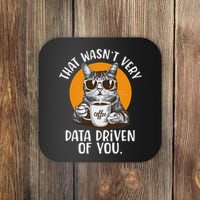 Funny Data Analyst Geek That Wasn't Very Data Driven Of You Coaster