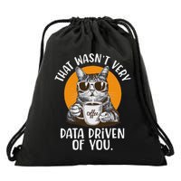 Funny Data Analyst Geek That Wasn't Very Data Driven Of You Drawstring Bag