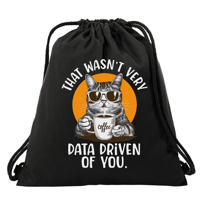 Funny Data Analyst Geek That Wasn't Very Data Driven Of You Drawstring Bag