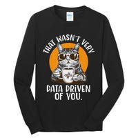 Funny Data Analyst Geek That Wasn't Very Data Driven Of You Tall Long Sleeve T-Shirt