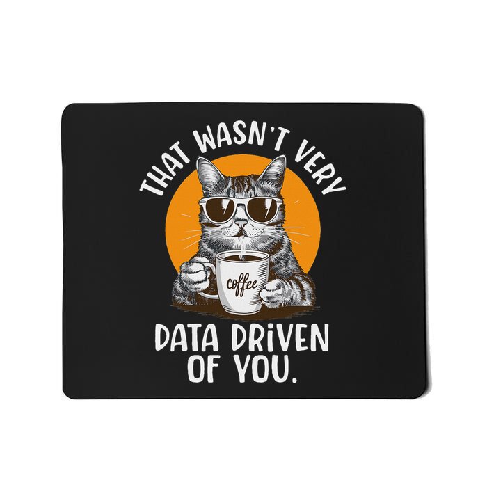 Funny Data Analyst Geek That Wasn't Very Data Driven Of You Mousepad