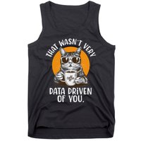 Funny Data Analyst Geek That Wasn't Very Data Driven Of You Tank Top