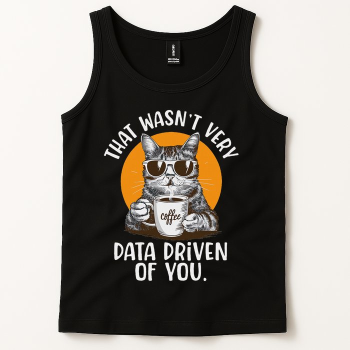 Funny Data Analyst Geek That Wasn't Very Data Driven Of You Tank Top