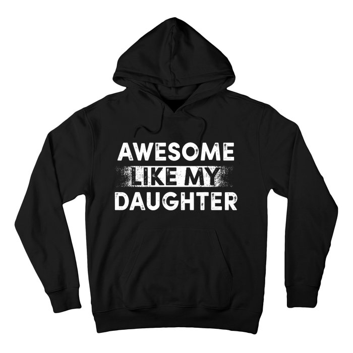 FatherS Day Awesome Like My Daughter Funny Dad Hoodie