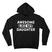 FatherS Day Awesome Like My Daughter Funny Dad Tall Hoodie