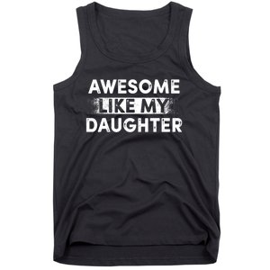 FatherS Day Awesome Like My Daughter Funny Dad Tank Top