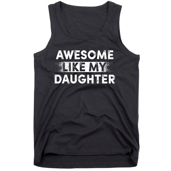 FatherS Day Awesome Like My Daughter Funny Dad Tank Top