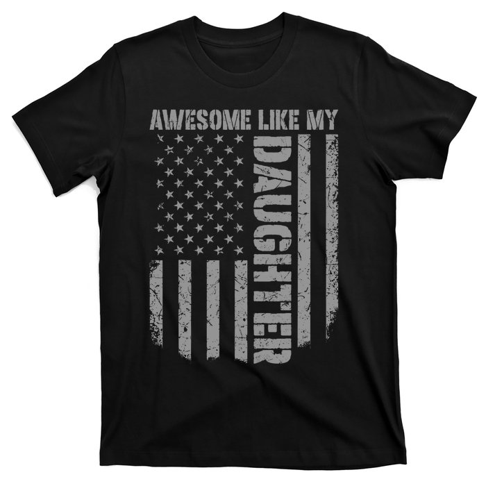 FatherS Day Awesome Like My Daughter Us American Flag T-Shirt