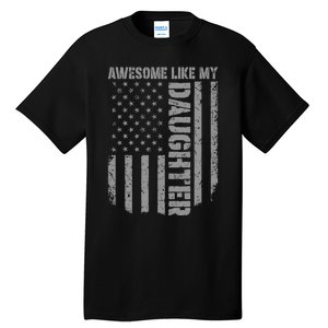 FatherS Day Awesome Like My Daughter Us American Flag Tall T-Shirt