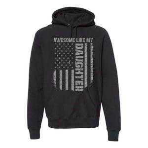 FatherS Day Awesome Like My Daughter Us American Flag Premium Hoodie