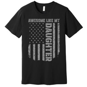 FatherS Day Awesome Like My Daughter Us American Flag Premium T-Shirt