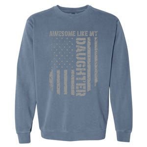 FatherS Day Awesome Like My Daughter Us American Flag Garment-Dyed Sweatshirt