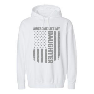 FatherS Day Awesome Like My Daughter Us American Flag Garment-Dyed Fleece Hoodie