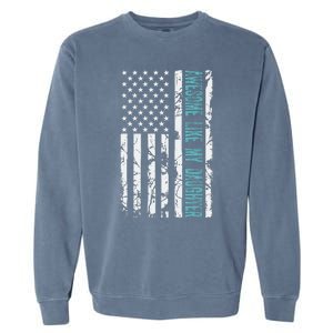 FatherS Day Awesome Like My Daughter With Us American Flag Garment-Dyed Sweatshirt