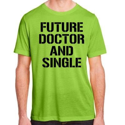 Future Doctor And Single Funny Medical School Student Funny Gift Adult ChromaSoft Performance T-Shirt