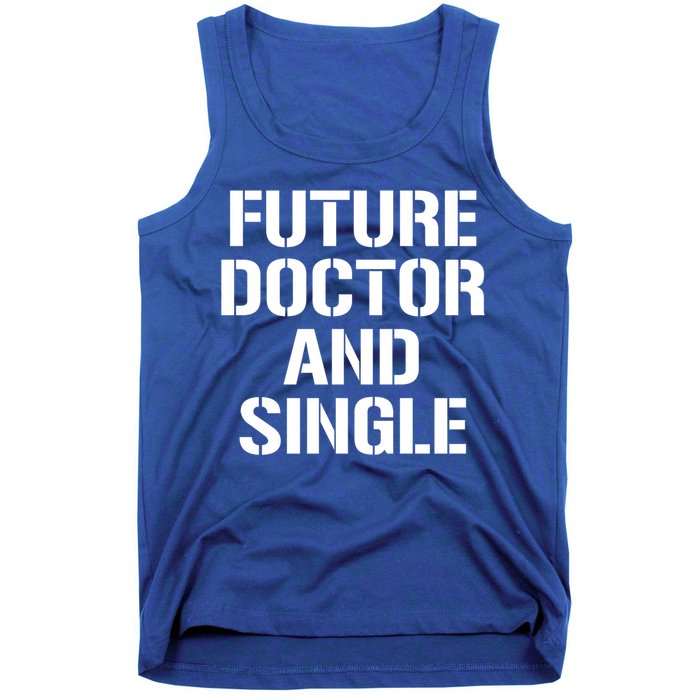 Future Doctor And Single Funny Medical School Student Funny Gift Tank Top