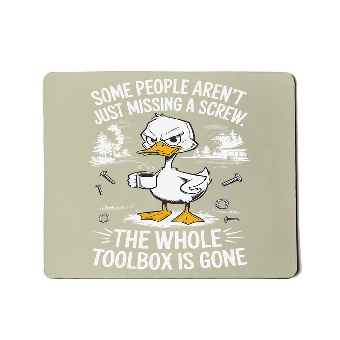 Funny Duck Arent Missing A Screw The Whole Toolbox Is Gone Mousepad