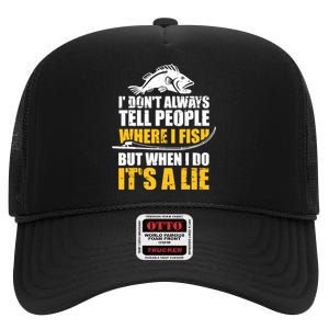 Fishing don't always tell people where fish when it's a lie High Crown Mesh Back Trucker Hat