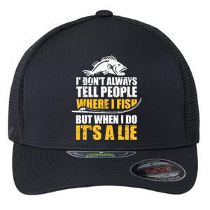 Fishing don't always tell people where fish when it's a lie Flexfit Unipanel Trucker Cap