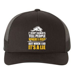 Fishing don't always tell people where fish when it's a lie Yupoong Adult 5-Panel Trucker Hat