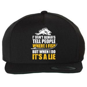 Fishing don't always tell people where fish when it's a lie Wool Snapback Cap