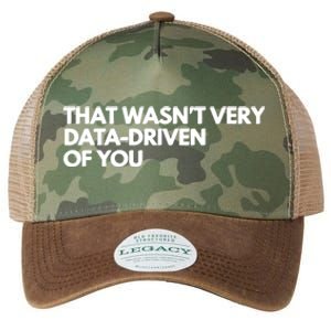 Funny Data Analyst That WasnT Very Data Driven Of You Legacy Tie Dye Trucker Hat