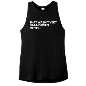 Funny Data Analyst That WasnT Very Data Driven Of You Ladies PosiCharge Tri-Blend Wicking Tank