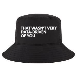 Funny Data Analyst That WasnT Very Data Driven Of You Cool Comfort Performance Bucket Hat