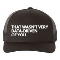 Funny Data Analyst That WasnT Very Data Driven Of You Yupoong Adult 5-Panel Trucker Hat