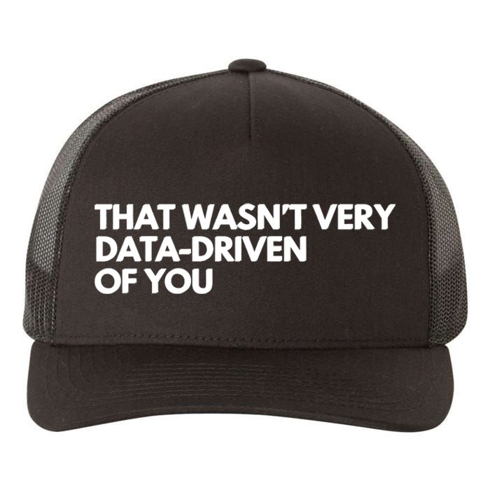 Funny Data Analyst That WasnT Very Data Driven Of You Yupoong Adult 5-Panel Trucker Hat