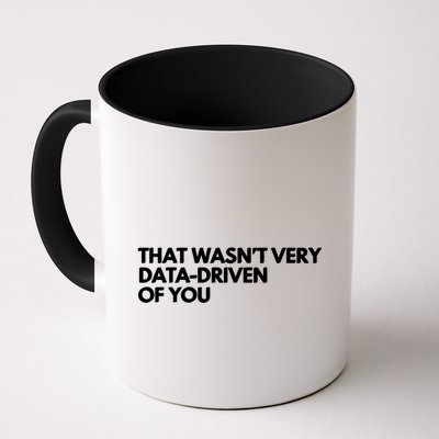 Funny Data Analyst That WasnT Very Data Driven Of You Coffee Mug
