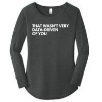 Funny Data Analyst That WasnT Very Data Driven Of You Women's Perfect Tri Tunic Long Sleeve Shirt