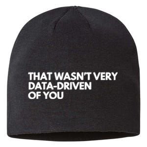 Funny Data Analyst That WasnT Very Data Driven Of You Sustainable Beanie