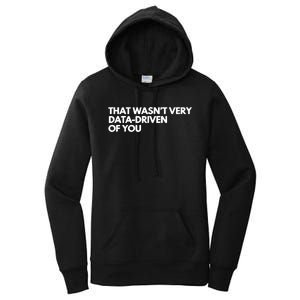 Funny Data Analyst That WasnT Very Data Driven Of You Women's Pullover Hoodie