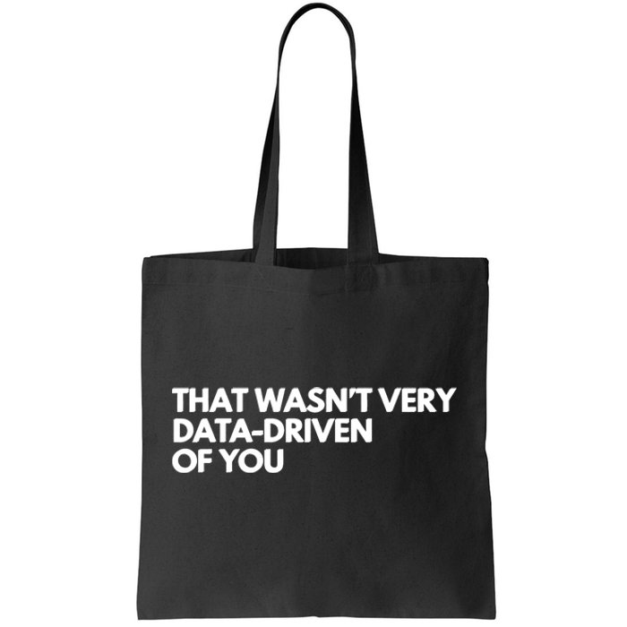 Funny Data Analyst That WasnT Very Data Driven Of You Tote Bag