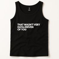 Funny Data Analyst That WasnT Very Data Driven Of You Tank Top