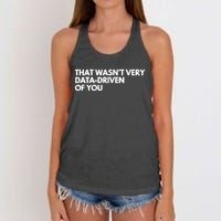 Funny Data Analyst That WasnT Very Data Driven Of You Women's Knotted Racerback Tank