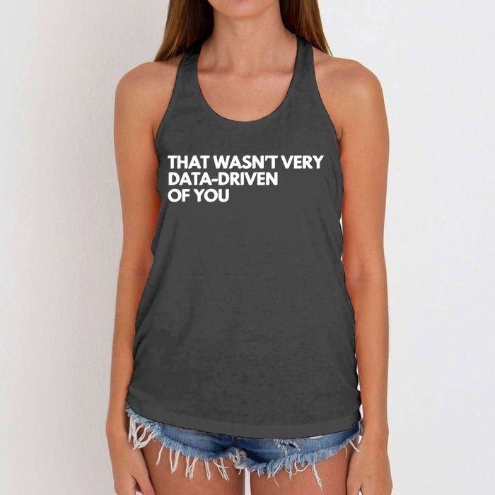 Funny Data Analyst That WasnT Very Data Driven Of You Women's Knotted Racerback Tank