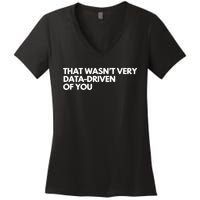 Funny Data Analyst That WasnT Very Data Driven Of You Women's V-Neck T-Shirt