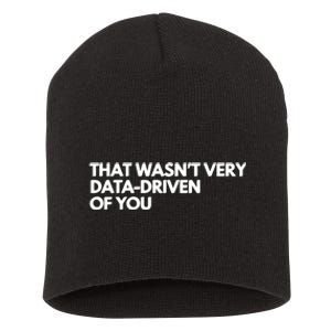 Funny Data Analyst That WasnT Very Data Driven Of You Short Acrylic Beanie