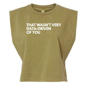 Funny Data Analyst That WasnT Very Data Driven Of You Garment-Dyed Women's Muscle Tee