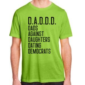 Funny D A D D D Dads Against Daughters Dating Democrats Great Gift Adult ChromaSoft Performance T-Shirt