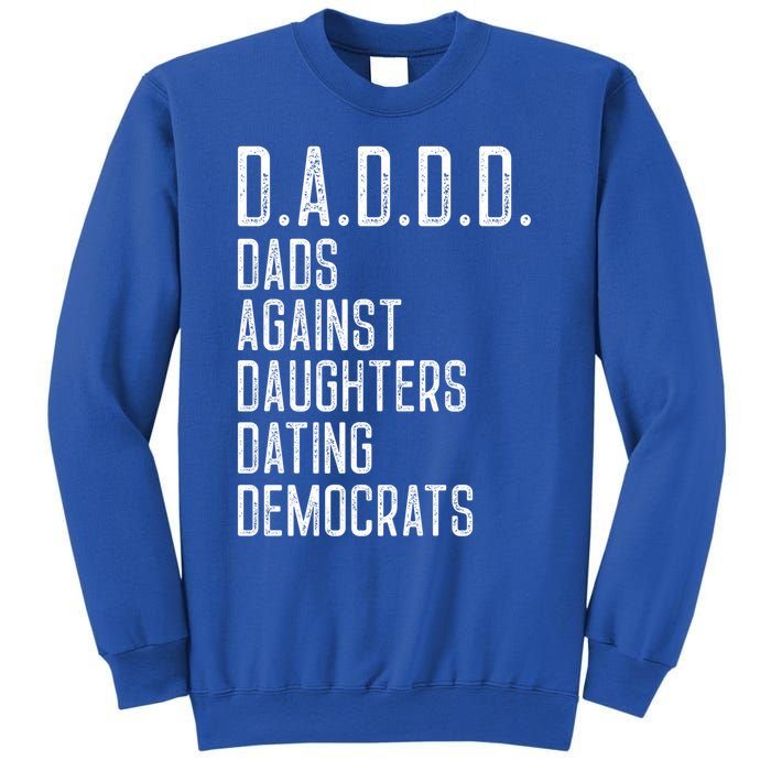 Funny D A D D D Dads Against Daughters Dating Democrats Great Gift Sweatshirt