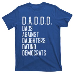 Funny D A D D D Dads Against Daughters Dating Democrats Great Gift T-Shirt