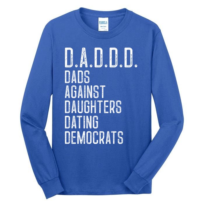 Funny D A D D D Dads Against Daughters Dating Democrats Great Gift Tall Long Sleeve T-Shirt