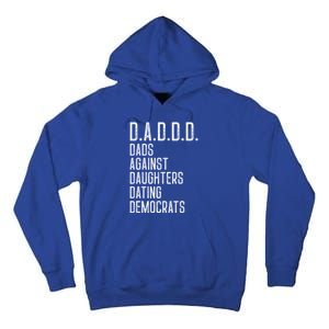 Funny D A D D D Dads Against Daughters Dating Democrats Great Gift Tall Hoodie