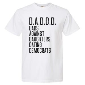 Funny D A D D D Dads Against Daughters Dating Democrats Great Gift Garment-Dyed Heavyweight T-Shirt