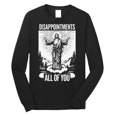 Funny Disappointments All Of You Jesus Christian Religion Long Sleeve Shirt